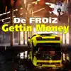 De FROiZ - Gettin Money